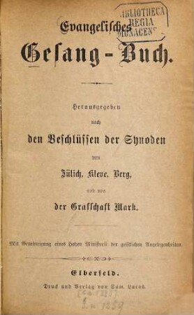 Evangelisches Gesang-Buch : herausgegeben nach den Beschlüssen der Synoden von Jülich, Cleve, Berg und von der Grafschaft Mark