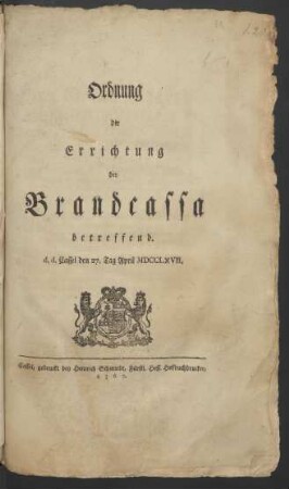 Ordnung die Errichtung der Brandcassa betreffend : d.d. Cassel den 27. Tag April MDCCLXVII.