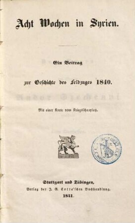 Acht Wochen in Syrien : ein Beitrag zur Geschichte des Feldzuges 1840 ; mit einer Karte vom Kriegsschauplatz