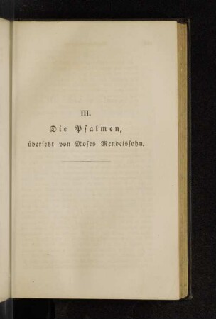III. Die Psalmen, übersetzt von Moses Mendelsohn.