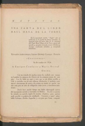 Una carta del lider Raúl Haya de la Torre : De la importante revista "Argos" que se publicada en la ciudad de Oruro, tomamos la siguente carta del joven líder de la juventud del Perú: Raul Haya de la Torre, que en admirable y ejemplar cruzada recoree América y Europa, sembrando rebeldías y recogiendo idealismo.