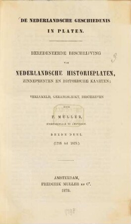De Nederlandsche geschiedenis in platen : beredeneerde beschrijving van Nederlandsche historieplaten, zinneprenten en historische kaarten, 3. (1795 tot 1879)