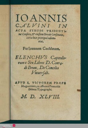 Ioannis Calvini in acta synodi Tridentinae Censura, [et] eiusdem breuis confutatio circa duas praecipuè calumnias