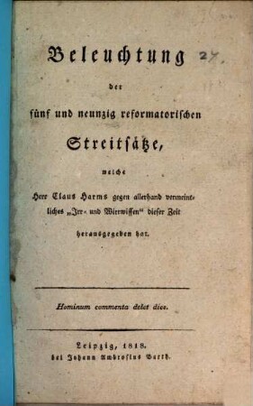 Beleuchtung der fünf und neunzig reformatorischen Streitsätze, welche Herr Claus Harms gegen allerhand vermeintliches Irr- und Wirrwissen dieser Zeit herausgegeben hat