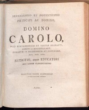 Serenissimo Et Potentissimo Principi Ac Domino, Domino Carolo Duci Wirtembergiæ Et Tecciæ Regnati [...]