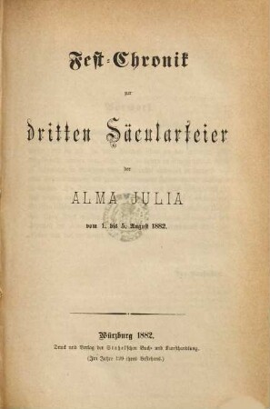Fest-Chronik zur dritten Säcularfeier der Alma Julia : vom 1. bis 5. Aug. 1882