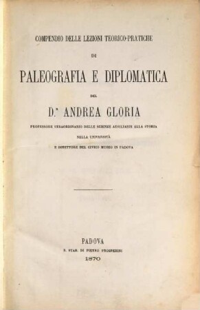 Compendio delle lezioni teorico-pratiche di paleografia e diplomatica, [1]. Text
