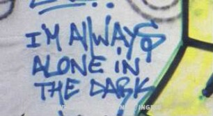 I'M ALWAYS ALONE iN THE DARK