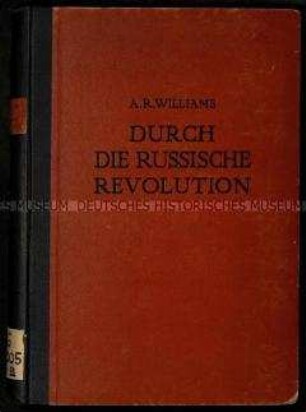 Zeitzeugenbericht eines amerikanischen Journalisten über Erlebnisse und Ereignisse während der Oktoberrevolution 1917-1918