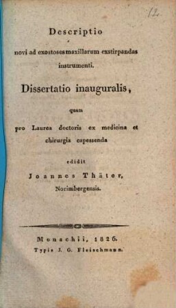 Descriptio novi ad exostoses maxillarum exstirpandas instrumenti : dissertatio inauguralis ...