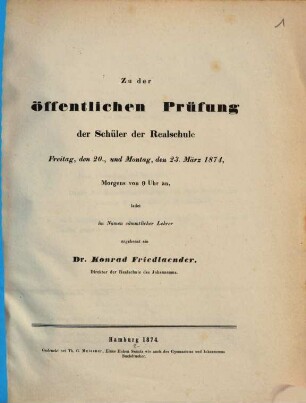 Zu der öffentlichen Prüfung der Schüler der Realschule ... ladet im Namen sämmtlicher Lehrer ergebenst ein ..., 1874