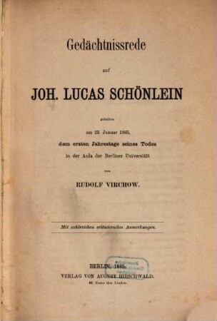 Gedächtnissrede auf Joh. Lucas Schönlein : gehalten am 23. Januar 1865, dem ersten Jahrestage seines Todes in der Aula der Berliner Universität