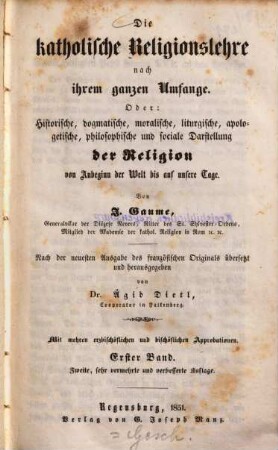 Die katholische Religionslehre nach ihrem ganzen Umfange Oder: historische, dogmatische, moralische, liturgische, apologetische, philosophische und sociale Darstellung der Religion von Anbeginn der Welt bis auf unsere Tage, 1