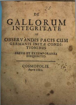 De Gallorum Integritate In Observandis Pacis Cum Germanis Initae Conditionibus Brevis Et Extemporanea Disquisitio