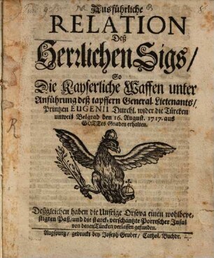 Ausführliche Relation des Herrlichen Sigs ... wider die Turcken unweit Belgrad