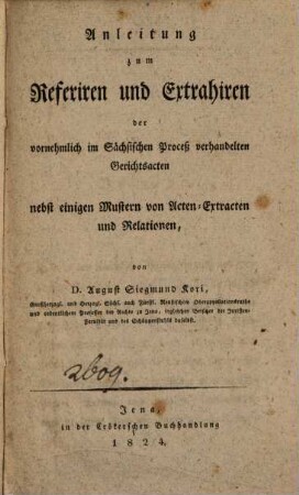 Anleitung zum Referiren und Extrahiren der vornehmlich im Sächsischen Prozeß verhandelten Gerichtsacten