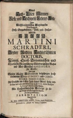 Eines Hoch-Edlen Mannes Veste und Hochweise Lebens-Art/ Zum ... Angedencken Des Herrn Martini Schraderi, Beyder Rechten ... Doctoris ...