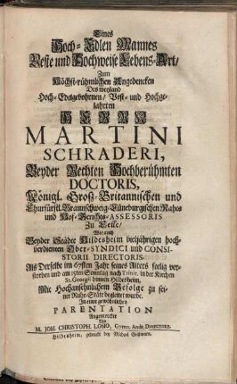 Eines Hoch-Edlen Mannes Veste und Hochweise Lebens-Art/ Zum ... Angedencken Des Herrn Martini Schraderi, Beyder Rechten ... Doctoris ...
