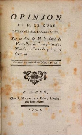 Opinion de M. le Curé de Banneville-la-Campagne (Blondel), sur le dire de M. le Curé de Vaucelles, de Caen, intitulé: Motifs pressants de prêter le serment