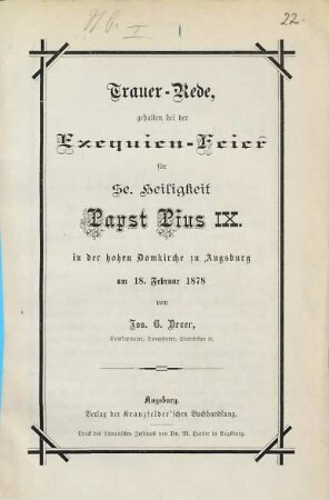 Trauer-Rede, gehalten bei der Exequien-Feier für Se. Heiligkeit Papst Pius IX. in der hohen Domkirche zu Augsburg am 18. Februar 1878