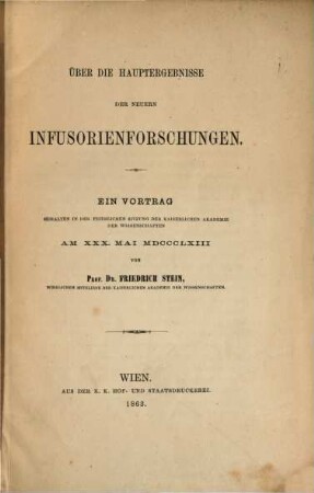 Über die Hauptergebnisse der neuern Infusorienforschungen : Ein Vortrag gehalten in der feierlichen Sitzung der k. Ak. d. Wiss. 30. Mai 1863