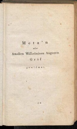Meta'n oder Amalien Wilhelminen Augusten Gräf gewidmet.