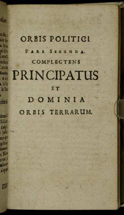 Pars Secunda. Complectens Principatus Et Dominia Orbis Terrarum