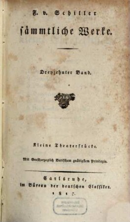 F. v. Schillers sämmtliche Werke. 13, Kleine Theaterstücke