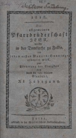 11: Der allgemeinen Pfarrbrüderschaft Jesu, welche in der Domkirche zu Fulda, an jedem ersten Monats-Sonntage erneuert wird, zur Förderung der Einigkeit des durch die Liebe thätigen Glaubens