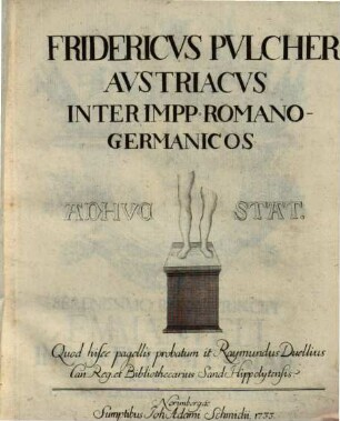 Fridericvs Pvlcher, Avstriacvs Inter Impp. Romano-Germanicos
