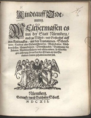 Kindtauff-Ordtnung Welchermassen es inn der Statt Nürmberg ... auff d. Kindtauffen, m. d. Tradationen, ... gehalten werden soll