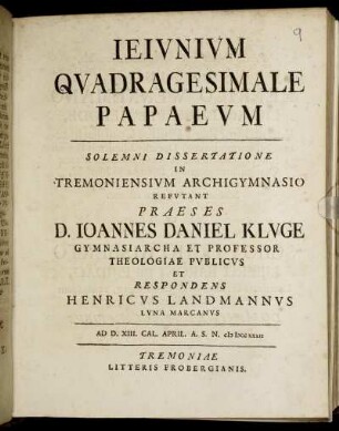 Ieiunium Quadragesimale Papaeum : Solemni Dissertatione In Tremoniensium Archigymnasio Refutant ... Ad D. XIII. Cl. April. A.S.N. MDCCXXXII