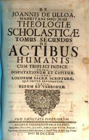 Theologia Scholastica : quinque tomis comprehensa, 2. De actibus humanis ...