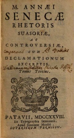 Rhetoris suasoriae ac controversiae : Cum declamationum excerptis, 3. 1728.594 S.