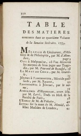 Table Des Matières contenues dans ce quatrième Volume de la Semaine littéraire. 1759
