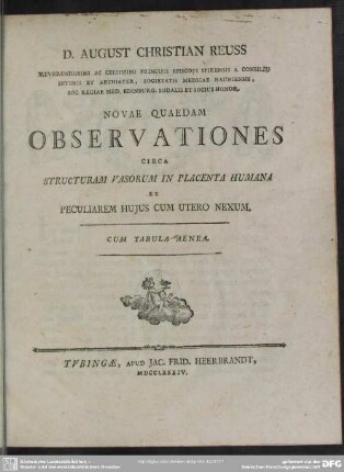 D. August Christian Reuss ... Principiis Episcopi Spirensis a Consiliis Intimis Et Archiater, Societatis Medicae Hauniensis ... Novae Quaedam Observationes Circa Structuram Vasorum In Placenta Humana Et Peculiarem Hujus Cum Utero Nexum