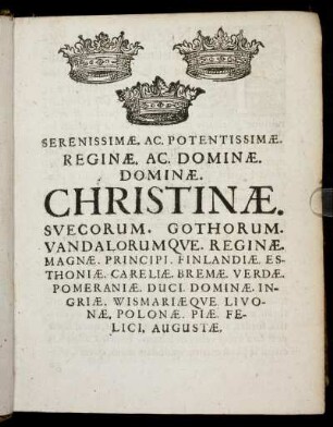 Serenissimæ Ac Potentissimæ Reginæ Ac Dominæ Dominæ Christinæ Svecorum Gothorum [...]