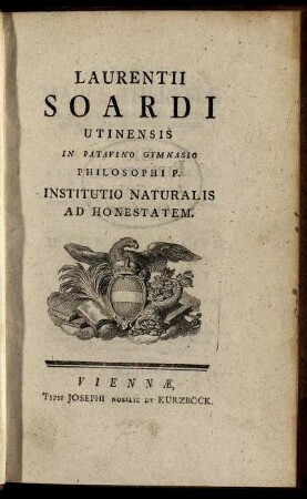 Laurentii Soardi Utinensis In Patavino Gymnasio Philosophi P. Institutio Naturalis Ad Honestatem