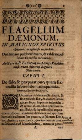 Flagellum Daemonum : Exorcismos Terribiles, Potentissimos, & efficaces, Remediaque probatissima ac doctrinam singularem, in malignos spiritus expellendos, facturasque & maleficia fuganda de obsessis corporibus complectens ... ;