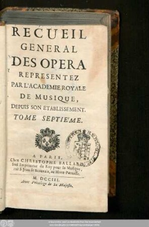 7.1703: Recueil général des opéra, représentés par l'Académie Royale de Musique, depuis son établissement
