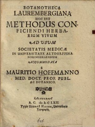 Botanotheca Laurembergiana Hoc Est Methodus Conficiendi Herbarium Vivum : Ad Usum Societatis Medicae In Universitate Altdorffina Norimbergensium Accommodata