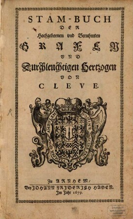 Stam-Buch Der Hochgebornen vnd Beruhmten Grafen Vnd Durchleuchtigen Hertzogen Von Cleve