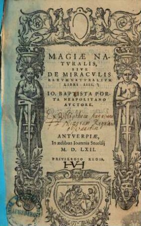 Magiae Natvralis, Sive De Miracvlis Rervm Naturalium, Libri IIII.