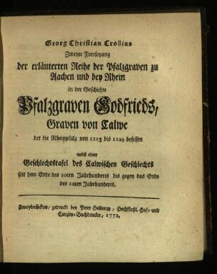Zweyte Fortsetzung ... in der Geschichte Pfalzgraven Godfrieds, Graven v. Calwe der die Rheinpfalz von 1113 bis 1129 besessen