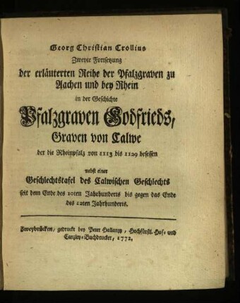 Zweyte Fortsetzung ... in der Geschichte Pfalzgraven Godfrieds, Graven v. Calwe der die Rheinpfalz von 1113 bis 1129 besessen