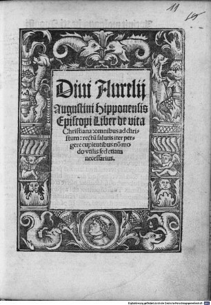 Diui Aurelij augustini Hipponensis Episcopi Liber de vita Christiana : omnibus ad christum: rectu[m] salutis iter pergere cupientibus no[n] modo vtilis sed etiam necessarius