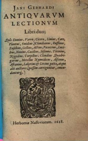 Antiquarum Lectionum Libri duo : quis Ennius, Varro, Cicero, Liuius, Cato, Plautus, Ouidius ...