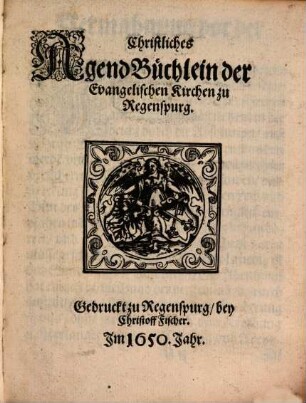 Christliches Agend Büchlein der evangelischen Kirchen zu Regensburg