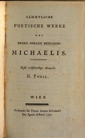 Sämmtliche Poetische Werke Des Herrn Johann Benjamin Michaelis. 2, Fabeln und Erzählungen. - Poetische Briefe