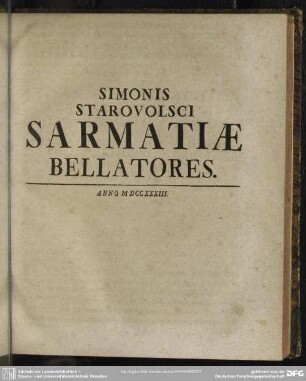 Simonis Starovolsci Sarmantiae Bellatores. Anno MDCCXXXIII.